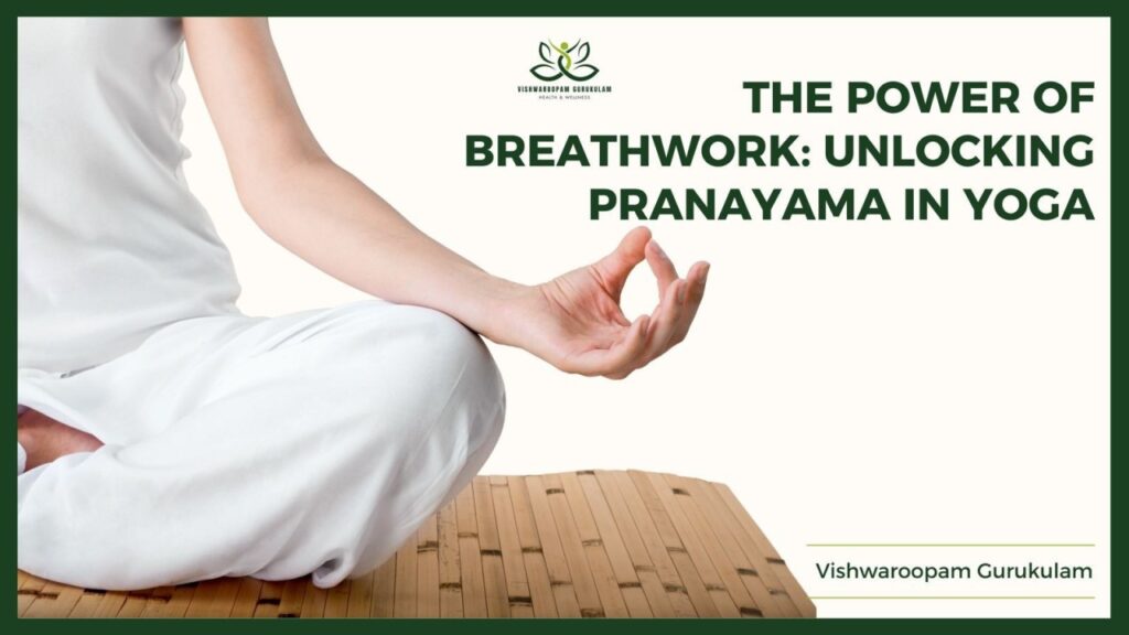 The Power of Breathwork: Unlocking Pranayama in Yoga